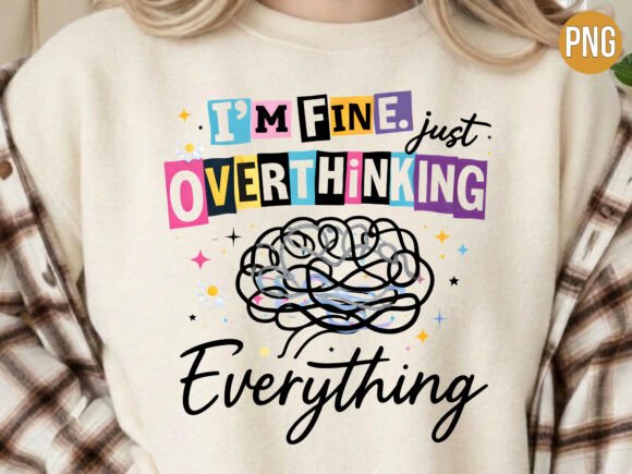 Download Im Fine Overthinking Everything PNG - Fine Collection